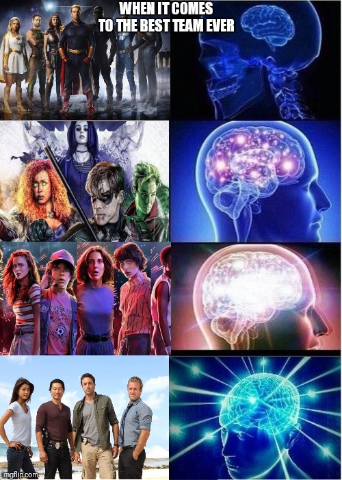 Ha :v | WHEN IT COMES TO THE BEST TEAM EVER | image tagged in memes,expanding brain | made w/ Imgflip meme maker