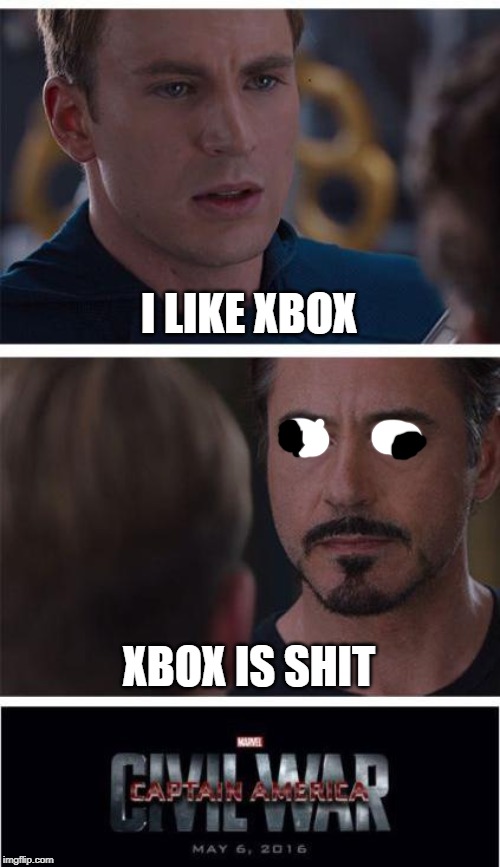 Brain dead kids | I LIKE XBOX; XBOX IS SHIT | image tagged in memes,marvel civil war 1,xbox | made w/ Imgflip meme maker