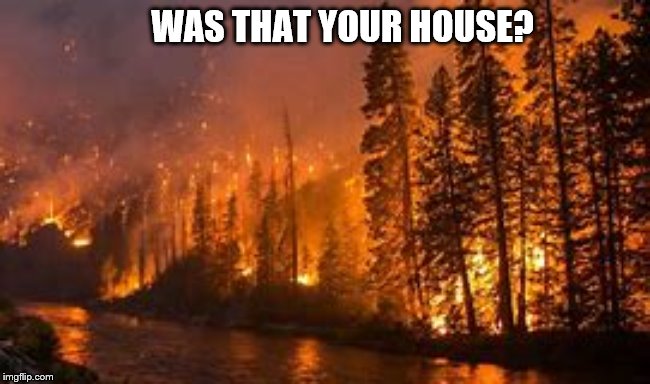 WAS THAT YOUR HOUSE? | made w/ Imgflip meme maker
