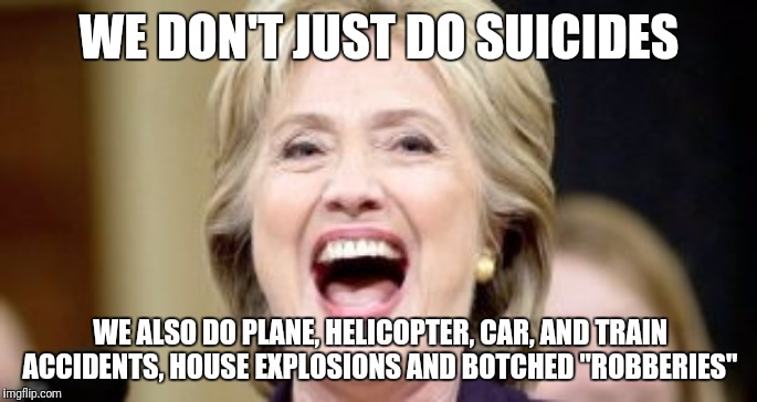 WE DON'T JUST DO SUICIDES WE ALSO DO PLANE, HELICOPTER, CAR, AND TRAIN ACCIDENTS, HOUSE EXPLOSIONS AND BOTCHED "ROBBERIES" | made w/ Imgflip meme maker