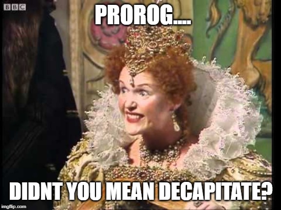 PROROG.... DIDNT YOU MEAN DECAPITATE? | made w/ Imgflip meme maker