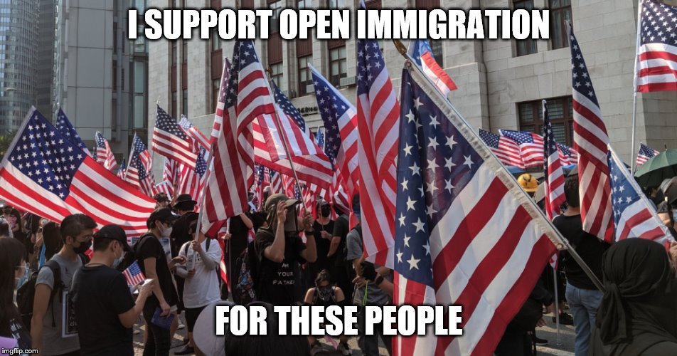 Can we trade some communist loving liberals for them? | I SUPPORT OPEN IMMIGRATION; FOR THESE PEOPLE | image tagged in hong kong freedom fighters,politics,protesters,illegal immigration | made w/ Imgflip meme maker