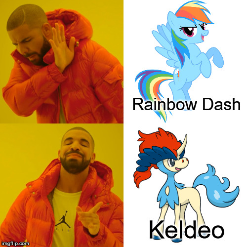 Just my Opinion. Not trying to attack anyone. | Rainbow Dash; Keldeo | image tagged in memes,drake hotline bling | made w/ Imgflip meme maker
