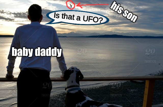 his son; Is that a UFO? baby daddy | image tagged in memes,parenting | made w/ Imgflip meme maker