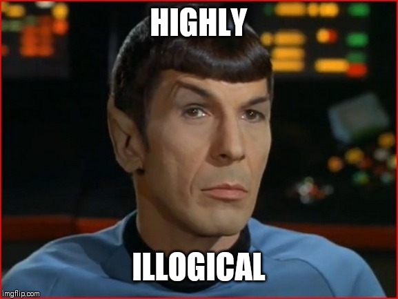 Spok | HIGHLY; ILLOGICAL | image tagged in spok | made w/ Imgflip meme maker
