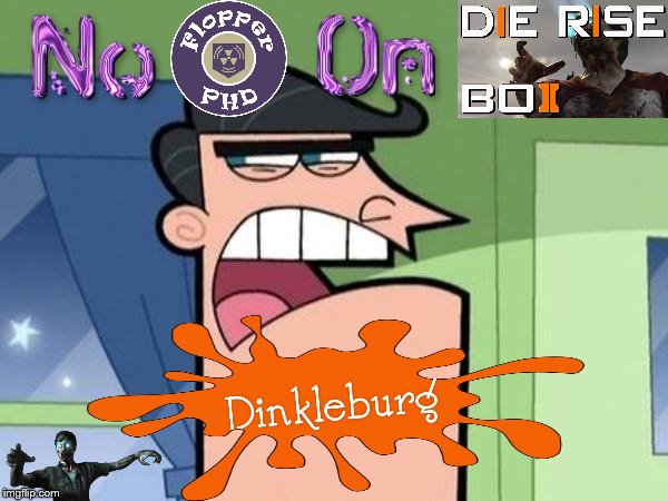 There's actually a good reason they don't have it | image tagged in dinkleberg blank,dinkleburg,gaming,call of duty,black ops,zombies | made w/ Imgflip meme maker