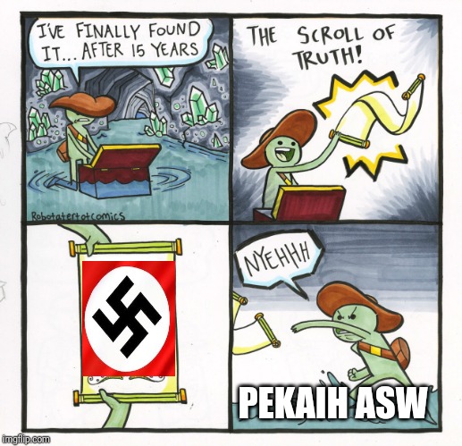 The Scroll Of Truth Meme | PEKAIH ASW | image tagged in memes,the scroll of truth | made w/ Imgflip meme maker