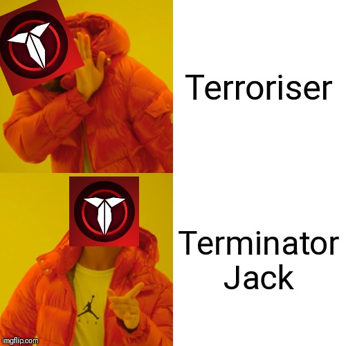 Terroriser in a nutshell.  If you could send this to him and ask him to use (with credit) on his videos, i would appreciate it. | Terroriser; Terminator Jack | image tagged in memes,drake hotline bling,vanossgaming | made w/ Imgflip meme maker