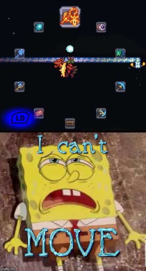 Radial hotbar is nice, but you have to waste your flight to use it | image tagged in terraria,spongebob,mocking spongebob,nickelodeon,gaming,relatable | made w/ Imgflip meme maker