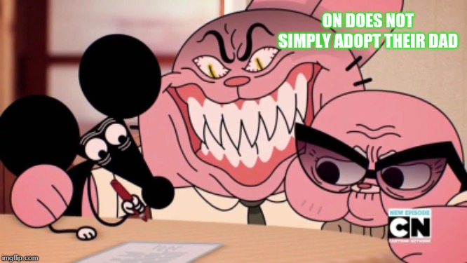 Evil Richard | ON DOES NOT SIMPLY ADOPT THEIR DAD | image tagged in evil richard | made w/ Imgflip meme maker