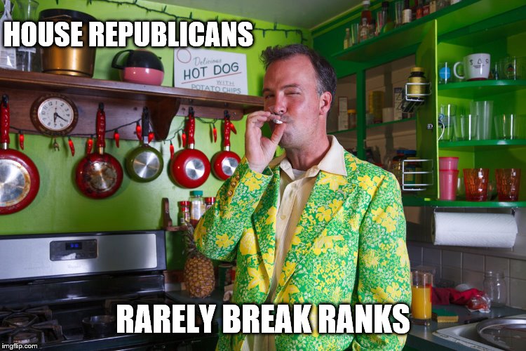 HOUSE REPUBLICANS RARELY BREAK RANKS | made w/ Imgflip meme maker