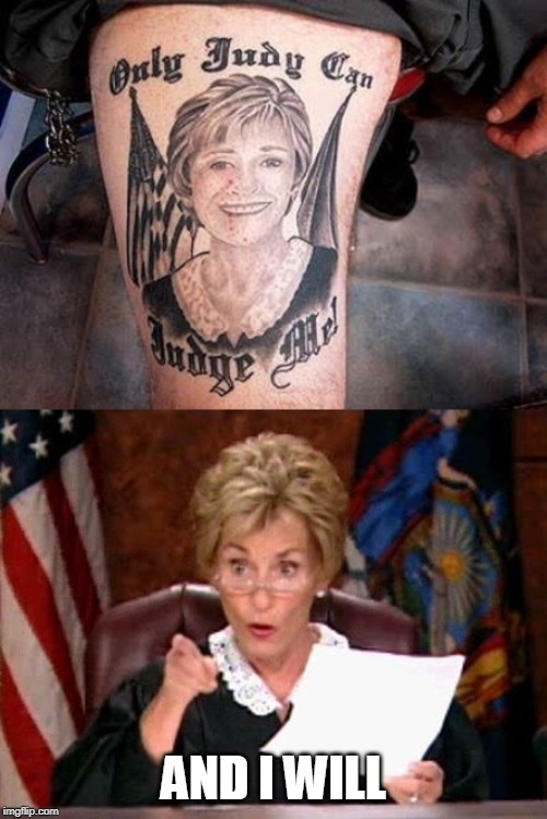 JJ | AND I WILL | image tagged in judge judy | made w/ Imgflip meme maker