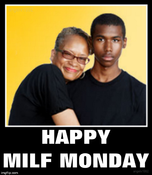 image tagged in milf,mama,couples,monday,happy monday,dating | made w/ Imgflip meme maker