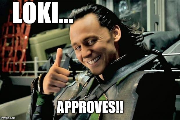 Thumbs Up Loki | LOKI... APPROVES!! | image tagged in thumbs up loki | made w/ Imgflip meme maker