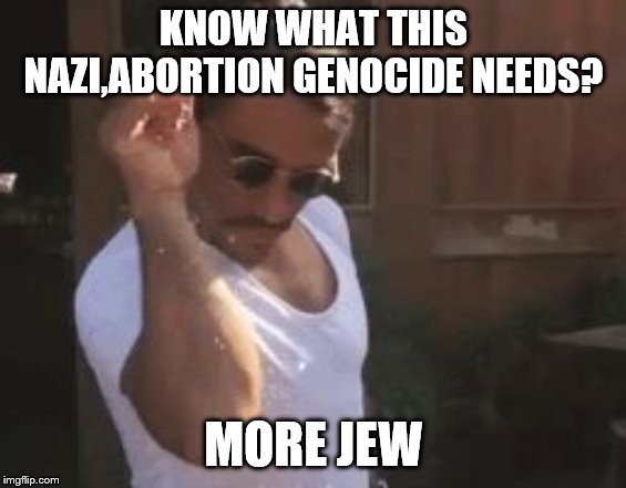 Sprinkle Chef | KNOW WHAT THIS NAZI,ABORTION GENOCIDE NEEDS? MORE JEW | image tagged in sprinkle chef | made w/ Imgflip meme maker