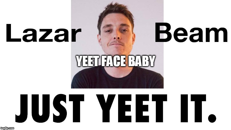 Yeet babay | YEET FACE BABY | image tagged in use code lazar,yeet,blue face baby | made w/ Imgflip meme maker