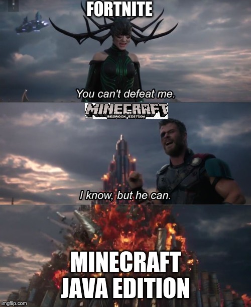 You can't defeat me | FORTNITE; MINECRAFT JAVA EDITION | image tagged in you can't defeat me | made w/ Imgflip meme maker