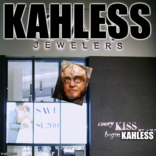 Every kiss begins with Kay | KAHLESS; KAHLESS | image tagged in every kiss begins with kay | made w/ Imgflip meme maker