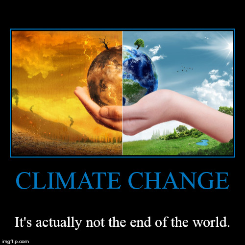Certainly not something one nation alone can prevent or delay. | image tagged in demotivationals,climate change,end of the world,democrats,lies,dystopia | made w/ Imgflip demotivational maker