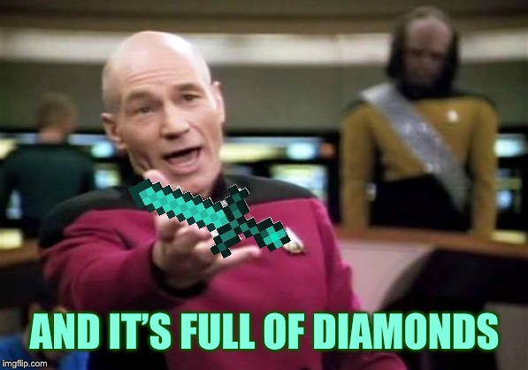 Picard Wtf Meme | AND IT’S FULL OF DIAMONDS | image tagged in memes,picard wtf | made w/ Imgflip meme maker