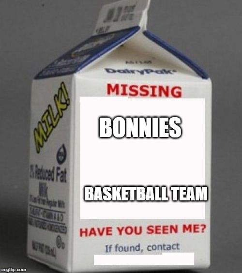 Milk carton | BONNIES; BASKETBALL TEAM | image tagged in milk carton | made w/ Imgflip meme maker