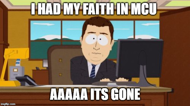 Aaaaand Its Gone | I HAD MY FAITH IN MCU; AAAAA ITS GONE | image tagged in memes,aaaaand its gone | made w/ Imgflip meme maker