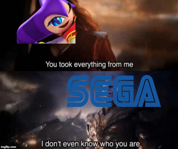 it's been 12 years without getting a sequel, NiGHTS is trying to bring back | image tagged in you took everything from me - i don't even know who you are | made w/ Imgflip meme maker