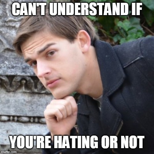 MatPat | CAN'T UNDERSTAND IF YOU'RE HATING OR NOT | image tagged in matpat | made w/ Imgflip meme maker