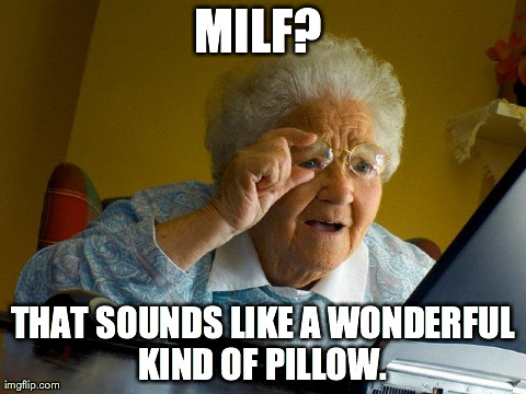 Grandma Finds The Internet Meme | image tagged in memes,grandma finds the internet | made w/ Imgflip meme maker