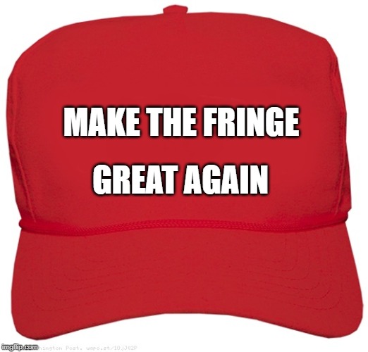blank red MAGA hat | MAKE THE FRINGE; GREAT AGAIN | image tagged in blank red maga hat | made w/ Imgflip meme maker