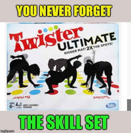 YOU NEVER FORGET THE SKILL SET | made w/ Imgflip meme maker