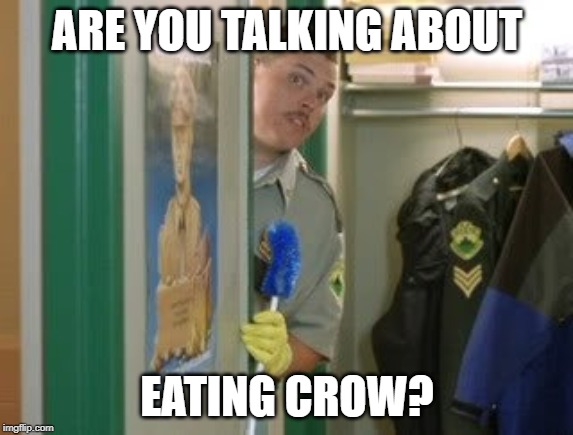 ARE YOU TALKING ABOUT; EATING CROW? | made w/ Imgflip meme maker