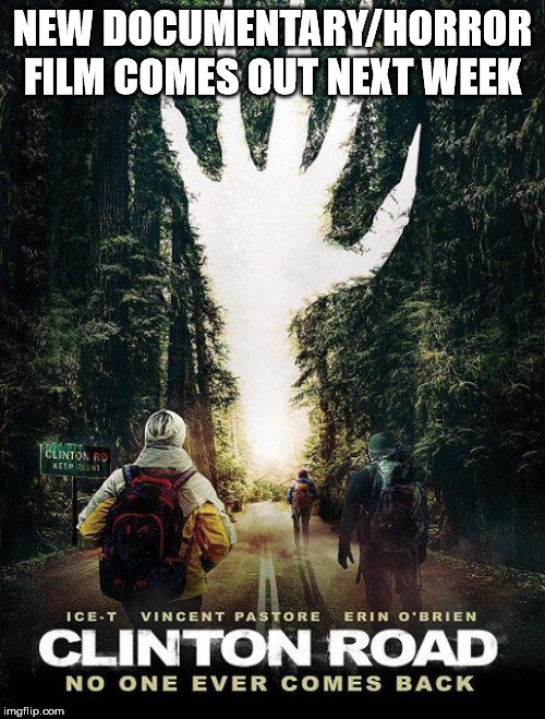 Clinton Road. It'll leave you hanging. | NEW DOCUMENTARY/HORROR FILM COMES OUT NEXT WEEK | image tagged in politics | made w/ Imgflip meme maker
