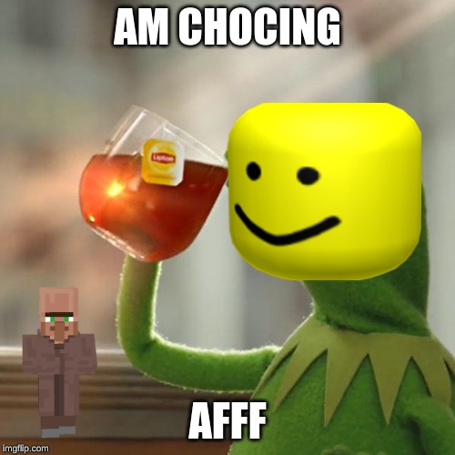 But That's None Of My Business | AM CHOCING; AFFF | image tagged in memes,but thats none of my business,kermit the frog | made w/ Imgflip meme maker