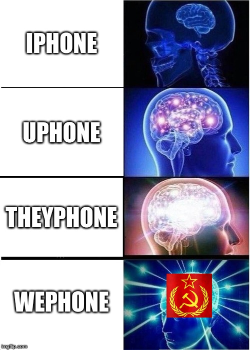 Expanding Brain |  IPHONE; UPHONE; THEYPHONE; WEPHONE | image tagged in memes,expanding brain | made w/ Imgflip meme maker