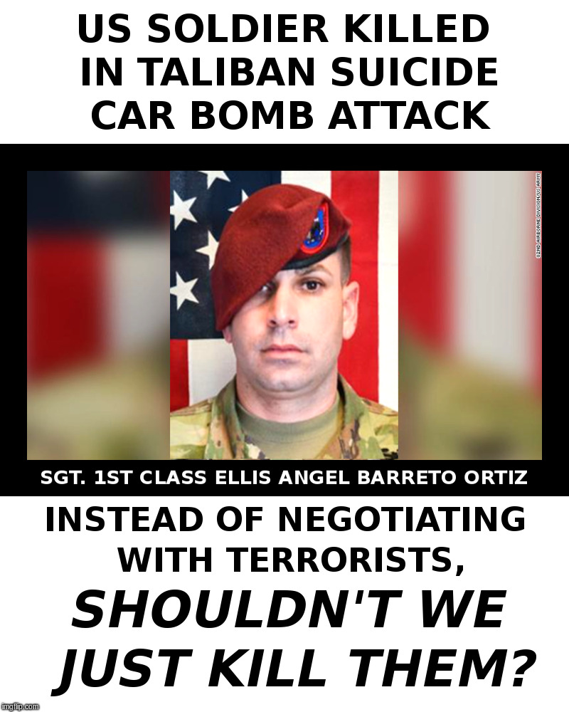 Taliban Suicide Car Bomb Attack | image tagged in terrorists,taliban,trump,camp,david | made w/ Imgflip meme maker