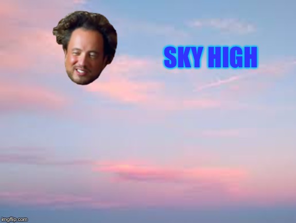 SKY HIGH | made w/ Imgflip meme maker