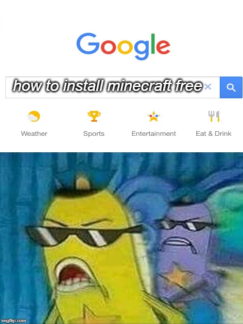 spongebob police is on the watch | how to install minecraft free | image tagged in spongebob police,minecraft,mocking spongebob,unfunny,memes | made w/ Imgflip meme maker
