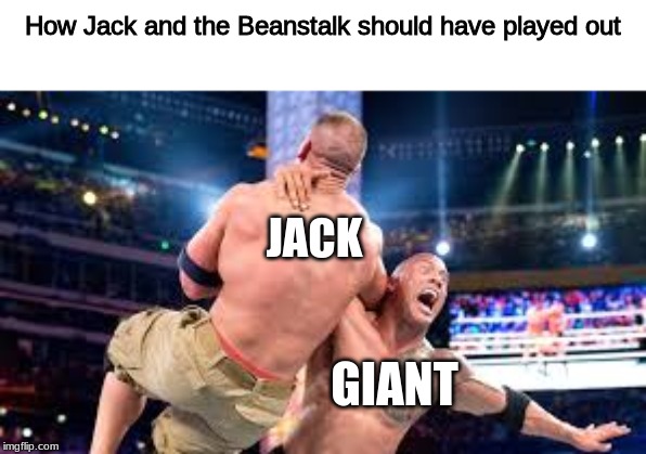 How Jack and the Beanstalk should have played out; JACK; GIANT | image tagged in jack and the beanstalk,fairy tales | made w/ Imgflip meme maker