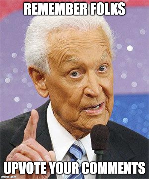 Bob Barker | REMEMBER FOLKS; UPVOTE YOUR COMMENTS | image tagged in bob barker | made w/ Imgflip meme maker