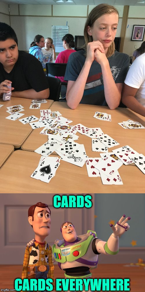 X, X Everywhere | CARDS; CARDS EVERYWHERE | image tagged in memes,x x everywhere | made w/ Imgflip meme maker