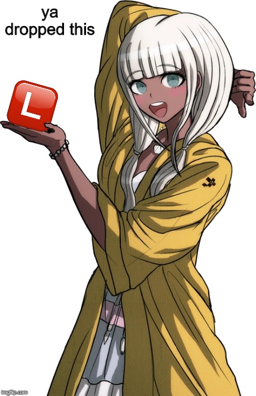 Angie kindly gives you the L | ya dropped this | image tagged in memes,danganronpa,l | made w/ Imgflip meme maker
