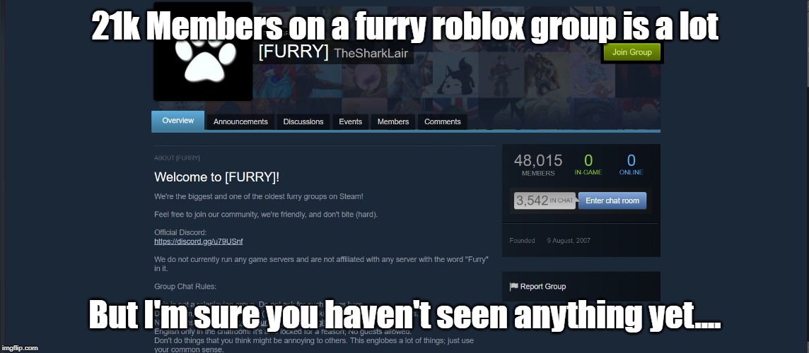 More garbage | 21k Members on a furry roblox group is a lot; But I'm sure you haven't seen anything yet.... | image tagged in anti furry,memes | made w/ Imgflip meme maker