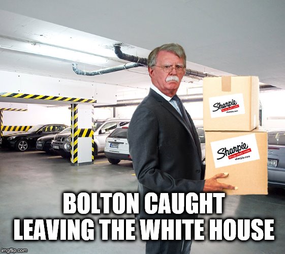 Don't let the door hit your ass on the way out! | BOLTON CAUGHT LEAVING THE WHITE HOUSE | image tagged in bye felicia,donald trump,trump is a moron,impeach trump | made w/ Imgflip meme maker
