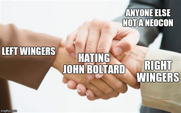 Triple handshake | ANYONE ELSE NOT A NEOCON LEFT WINGERS RIGHT WINGERS HATING JOHN BOLTARD | image tagged in triple handshake | made w/ Imgflip meme maker