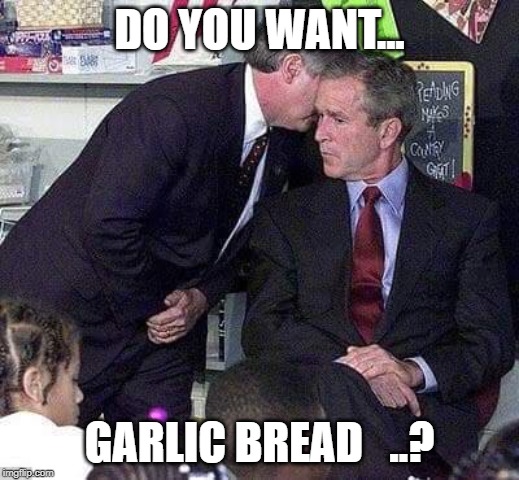 garlic bread | DO YOU WANT... GARLIC BREAD   ..? | image tagged in garlic bread | made w/ Imgflip meme maker