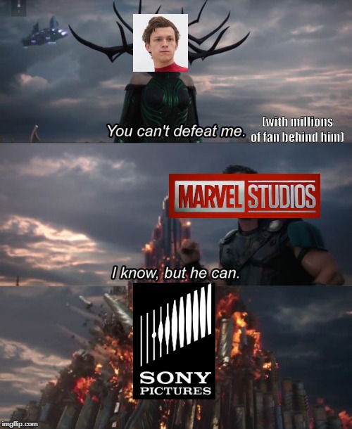 You can't defeat Spider-Man | (with millions of fan behind him) | image tagged in you can't defeat me,spider-man,tom holland,marvel,sony | made w/ Imgflip meme maker