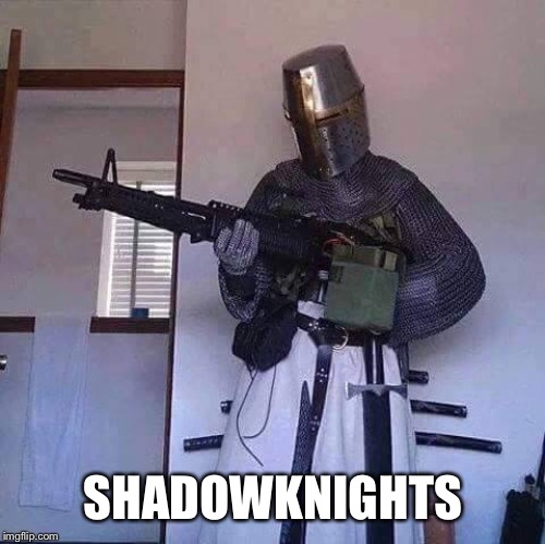 gun knight | SHADOWKNIGHTS | image tagged in gun knight | made w/ Imgflip meme maker