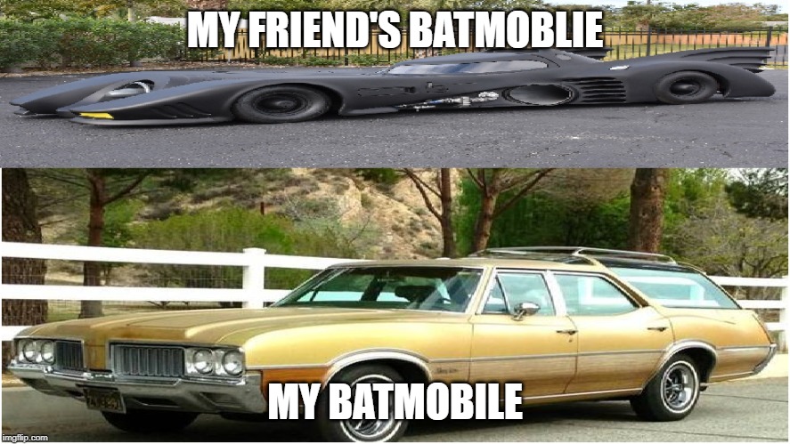 MY FRIEND'S BATMOBLIE; MY BATMOBILE | made w/ Imgflip meme maker