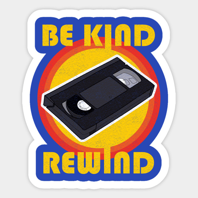 High Quality Be Kind, Rewind Blank Meme Template